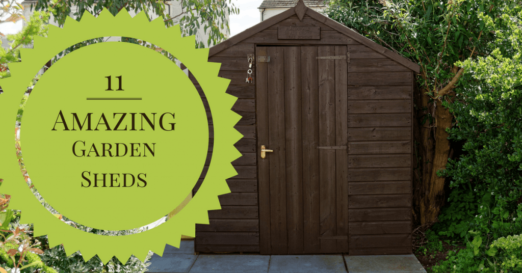 11 Amazing Garden Sheds to Hold ALL Your Tools
